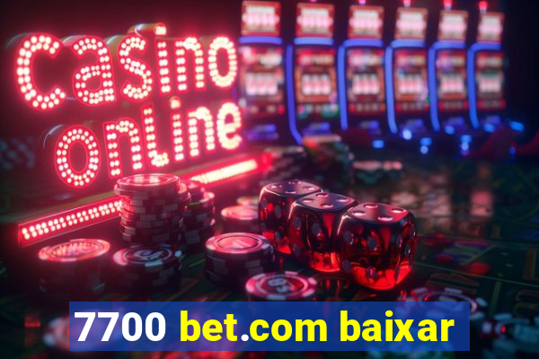 7700 bet.com baixar